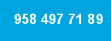 958 497 71 89